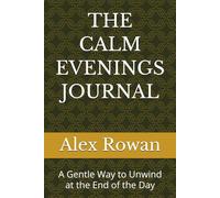 THE CALM EVENINGS JOURNAL: A Gentle Way to Unwind at the End of the Day