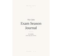 The Calm Exam Season Journal: Six weeks. One day at a time.