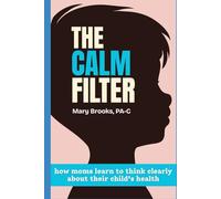 The CALM Filter: How Moms Learn to Think Clearly About Their Child's Health