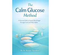 The Calm Glucose Method: A Personal Path to Steady Blood Sugar Through Food and Daily Habits