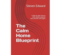 The Calm Home Blueprint: A step-by-step reset to clear clutter, organize fast, and feel calm again (Decluttering Collection)