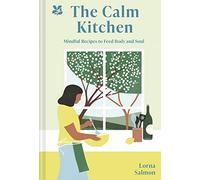 The Calm Kitchen: Mindful Recipes to Feed Body and Soul