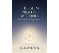 The Calm Nights Method: A Newborn and Baby Sleep Handbook