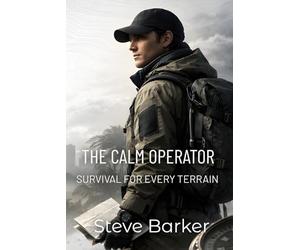 The Calm Operator: Survival for Every Terrain: 2 (The Calm Edge Survival)