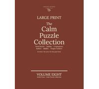 The Calm Puzzle Collection: Volume Eight: Large Print Word Search, Sudoku, Cryptograms, Kakuro, Riddles and Tongue Twisters