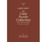 The Calm Puzzle Collection: Volume Ten: Large Print Word Search, Sudoku, Cryptograms, Kakuro, Riddles and Tongue Twisters