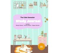 The Calm Semester Study Journal: A4 Student Planner for Weekly Study Goals, Chapter Reviews, Exam Prep, Assignment Tracking & Semester Planning, Colour Edition