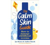 The Calm Skin Guide : How to Manage Childhood Eczema