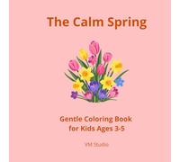 The Calm Spring: Gentle Coloring Book for Kids Ages 3-5