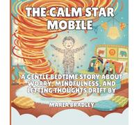 The Calm Star Mobile: A Gentle Bedtime Story About Worry, Mindfulness, and Letting Thoughts Drift By (3)