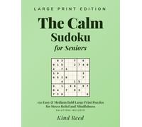 The Calm Sudoku for Seniors: 150 Easy & Medium Bold Large Print Puzzles for Stress Relief and Mindfulness (Puzzles for Seniors)