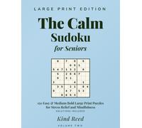 The Calm Sudoku for Seniors: 150 Easy & Medium Bold Large Print Puzzles for Stress Relief and Mindfulness - Volume Two (Puzzles for Seniors)