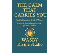 The Calm That Carries You: Finding Peace in a Restless World