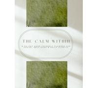 The Calm Within: A 90-Day ADHD-Friendly Planner for Focus, Self-Care & Daily Clarity