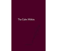 The Calm Within A Guided Self-Reflection Journal for Women 30+