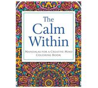 The Calm Within-Mandalas for a Creative Mind: Coloring Book for Adults