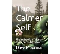 The Calmer Self: Finding Freedom Through the 90-Second Window