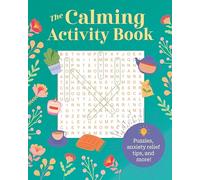 The Calming Activity Book: Puzzles, Anxiety Relief Tips, and More!
