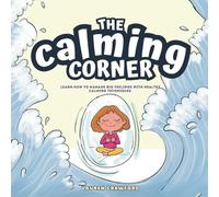 The Calming Corner: An Emotional Regulation Tool for Kids to Learn About Emotions and Avoid Tantrums by using a Calm Down Corner