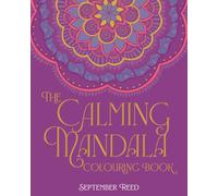 The Calming Mandala Colouring Book : Includes 45 Meditative Images