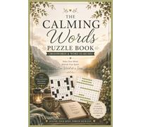 The Calming Words Puzzle Book: Peaceful Crosswords & Word Searches for Relaxation, Mindfulness & Inner Calm