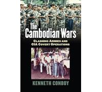The Cambodian Wars: Clashing Armies and CIA Covert Operations (Modern War Studies)