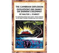 The Cambrian Explosion: Evolution's Big Bang? Or Darwin's Dilemma