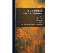 The Cambridge Ancient History: First Volume of Plates Prepared by CT Seltman MA