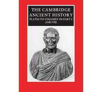 The Cambridge Ancient History: Plates to Volumes VII, Part 2 and VIII