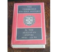 The Cambridge Ancient History: Volume 10, The Augustan Empire 44 BC-70 AD