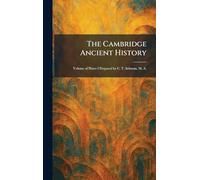 The Cambridge Ancient History: Volume of Plates I Prepared by C. T. Seltman, M. A.