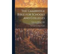 The Cambridge Bible for Schools and Colleges: The Gospel According to St. John