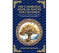 The Cambridge Book of Poetry for Children: Timeless Verses of Wonder & Imagination-Curated Classics for Young Hearts (Deluxe Hardbound Edition): 579 (Library of Alexandria)