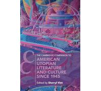 The Cambridge Companion to American Utopian Literature and Culture since 1945 (Cambridge Companions to Literature)