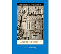 The Cambridge Companion to Ancient Rome (Cambridge Companions to the Ancient World)