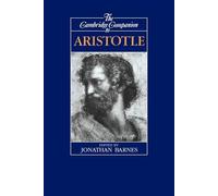 The Cambridge Companion to Aristotle: (Cambridge Companions to Philosophy)