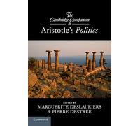 The Cambridge companion to ARISTOTLE’S POLITICS (Cambridge Companions to Philosophy)