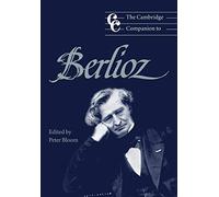 The Cambridge Companion to Berlioz: Cambridge Companions to Music
