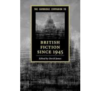 The Cambridge Companion to British Fiction since 1945 (Cambridge Companions to Literature)