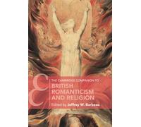The Cambridge Companion to British Romanticism and Religion (Cambridge Companions to Literature)