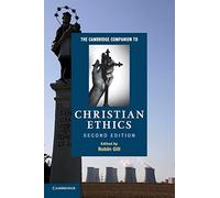 The Cambridge Companion to Christian Ethics (Cambridge Companions to Religion)