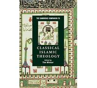 The Cambridge Companion to Classical Islamic Theology