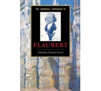 The Cambridge Companion to Flaubert (Cambridge Companions to Literature)