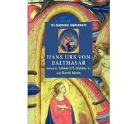 The Cambridge Companion to Hans Urs von Balthasar (Cambridge Companions to Religion)