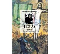 The Cambridge Companion to Jesus (Cambridge Companions to Religion)