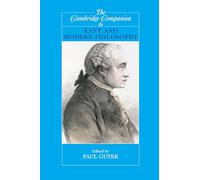 The Cambridge Companion to Kant and Modern Philosophy (Cambridge Companions to Philosophy)