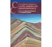 The Cambridge Companion to Latin American Independence (Cambridge Companions to History)