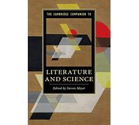 The Cambridge Companion to Literature and Science (Cambridge Companions to Literature)