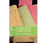 The Cambridge Companion to Literature in a Digital Age (Cambridge Companions to Literature)