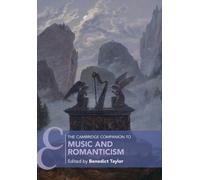 The Cambridge Companion to Music and Romanticism